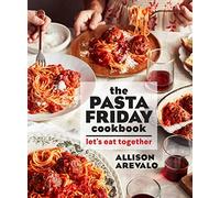 The Pasta Friday Cookbook: Let's Eat Together