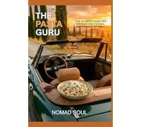 The Pasta Guru: The Ultimate Road Trip through Italy's Soul, one forkful at time.