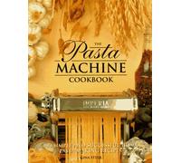 The Pasta Machine Cookbook