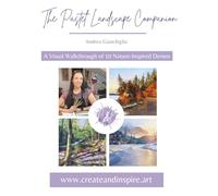 The Pastel Landscape Companion: A Visual Walkthrough of 10 Nature-Inspired Demos for Artists, Students & Landscape Lovers