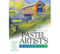 The Pastels Artist's Handbook (Artist's Handbook Series)