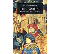 The Pastons: A Family in the Wars of the Roses (First Person Singular)