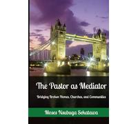 The Pastor as Mediator: Bridging Broken Homes, Churches, and Communities