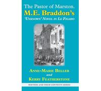 The Pastor of Marston: M. E. Braddon's "Unknown" Novella in Le Figaro (Writers and Their Contexts)
