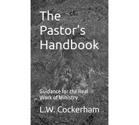 The Pastor’s Handbook: Guidance for the Real Work of Ministry