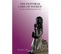 The Pastoral Care of Women in Late Medieval England: 3 (Gender in the Middle Ages)