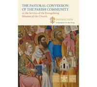 The Pastoral Conversion of the Parish Community: In the Service of the Evangelising Mission of the Church