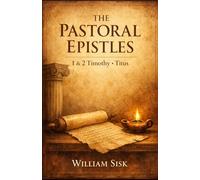 The Pastoral Epistles: 1 & 2 Timothy - Titus
