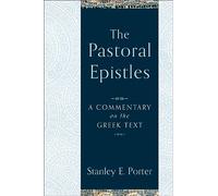 The Pastoral Epistles: A Commentary on the Greek Text