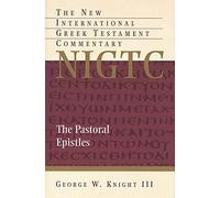 The Pastoral Epistles: A Commentary on the Greek Text (New International Greek Testament Commentary)