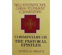 The Pastoral Epistles: A Commentary on the Greek Text (New International Greek Testament Commentary (NIGTC))