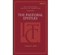 The Pastoral Epistles (ITC): An International Theological Commentary (T&T Clark International Theological Commentary)