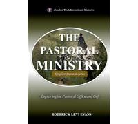 The Pastoral Ministry: Exploring the Pastoral Office and Gift (2) (Kingdom Stewards)