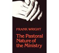 The Pastoral Nature of Ministry