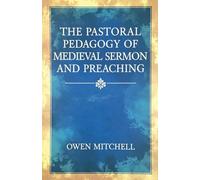 The Pastoral Pedagogy of Medieval Sermon and Preaching