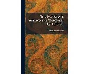The Pastorate Among the "Disciples of Christ"