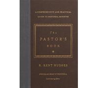 The Pastor's Book: A Comprehensive and Practical Guide to Pastoral Ministry