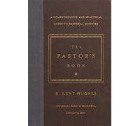 The Pastor's Book: A Comprehensive and Practical Guide to Pastoral Ministry