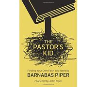 The Pastor's Kid: Finding Your Own Faith and Identity