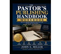 THE PASTOR'S PUBLISHING HANDBOOK WORKBOOK: Practical Exercises, Templates, and Action Plans to Help You Get Your Book Done, Out, and Selling
