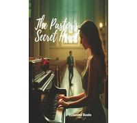 The Pastor's Secret Heart: A Christian Romance About Healing, Second Chances, and Trusting God’s Timing.