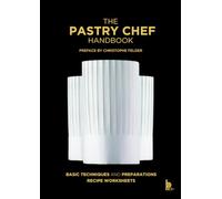 The Pastry Chef Handbook: La Patisserie de Reference