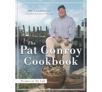 The Pat Conroy Cookbook: Recipes Of My Life