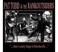 Pat Todd & The Rankoutsiders - There's Pretty Things In Palookaville...