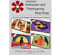 The Patchsmith's Halloween and Thanksgiving Mug Rugs: 10 mini quilt designs for the Autumn Season