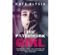 The Patchwork Girl - Groomed by a gang. They shattered her life like glass... could she put herself back together?
