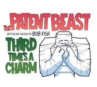 The Patent Best - Third Time’s a Charm (The Patent Beast Comic Books)