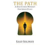 The Path: A Disciplined Mindset for Inner Peace