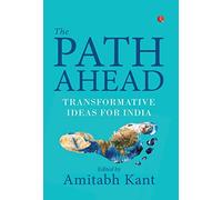 The Path Ahead: Transformative Ideas for India