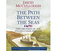 The Path Between the Seas: The Creation of the Panama Canal, 1870-1914