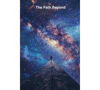 The Path Beyond: Journal + Notebook: A Cosmic Journey Through the Stars and Beyond Your Imagination