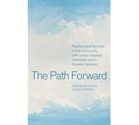 The Path Forward: Psychological Services in the Community with Justice-Involved Individuals and to Forensic Systems