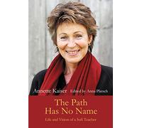 The Path Has No Name: Life and Vision of a Sufi Teacher