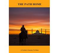 The Path Home: A Cowboy'S Journey To Islam