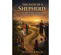 The Path of a Shepherd: The Calling, Training, and Approval of Biblical Elders