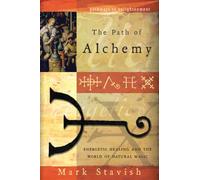 The Path of Alchemy: Energetic Healing & the World of Natural Magic (Pathways to Enlightenment)