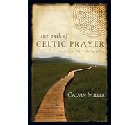 The Path of Celtic Prayer: An Ancient Way to Everyday Joy