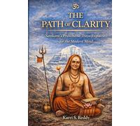 The Path of Clarity: Śaṅkara’s Prasthāna Traya Explained for the Modern Mind