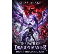 The Path of Dragon Master: The Cosmic Roar ( Book 3)