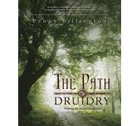 The Path of Druidry: Walking the Ancient Green Way