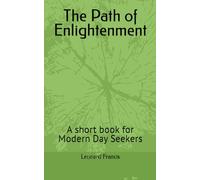 The Path of Enlightenment: A short book for Modern Day Seekers