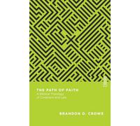 The Path of Faith - A Biblical Theology of Covenant and Law (Essential Studies in Biblical Theology)