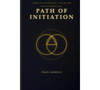 The Path of Initiation: What Actually Happens When You Walk the Ancient Path - Step by Step, Initiation by Initiation: No One Ever Wrote This Down - Until Now.