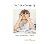 The Path of Integrity: Human Dignity Against Protocols