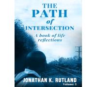 The Path of Intersection: A Book of Life Reflections: Volume: 1