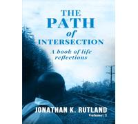 The Path of Intersection: A Book of Life Reflections: Volume: 1
